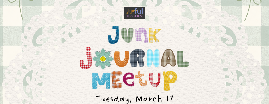 Artful Hours: March Junk Journal Meetup